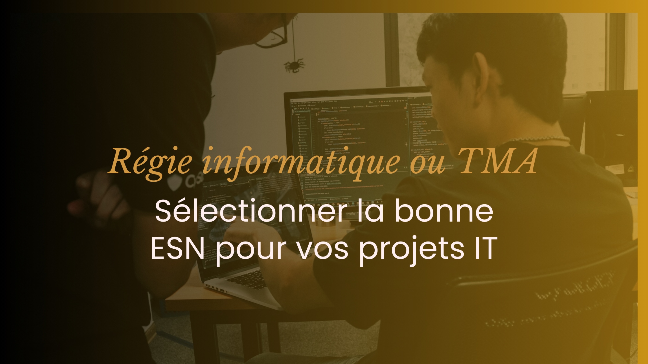 Régie informatique ou TMA: Sélectionner la bonne ESN pour vos projets IT
